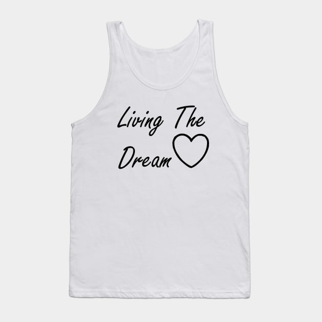 Living The Dream Tank Top by magicofword